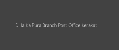 Dilla Ka Pura Post Office Kerakat Pin Code 222142