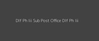 Dlf Ph - Iii Post Office Dlf Ph - Iii Pin Code 122010