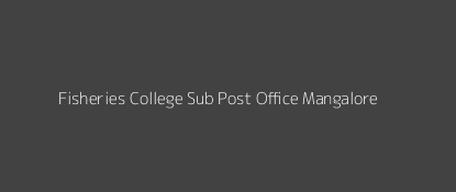 Fisheries College Post Office Mangalore Pin Code 575002