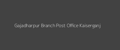 Gajadharpur Post Office Kaiserganj Pin Code 271902