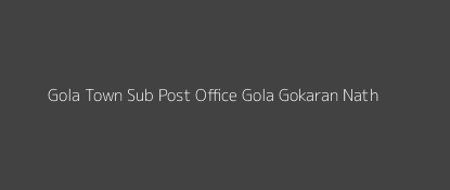 Gola Town Post Office Gola Gokaran Nath Pin Code 262802