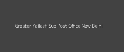 Greater Kailash Post Office New Delhi Pin Code 110048