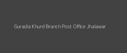 Guradia Khurd Post Office Jhalawar Pin Code 326512