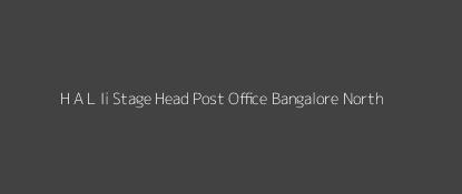 H. A. L Ii Stage Post Office Bangalore North Pin Code 560008