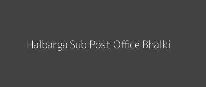 Halbarga Post Office Bhalki Pin Code 585413