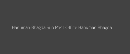 Hanuman Bhagda Post Office Hanuman Bhagda Pin Code 396030