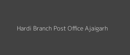 Hardi Post Office Ajaigarh Pin Code 488220