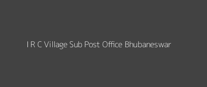 I R C Village Post Office Bhubaneswar Pin Code 751015