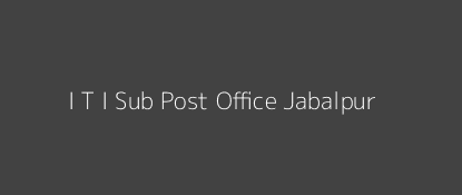 I. T. I. Post Office Jabalpur Pin Code 482002