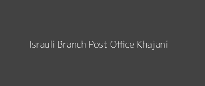 Israuli Post Office Khajani Pin Code 273211