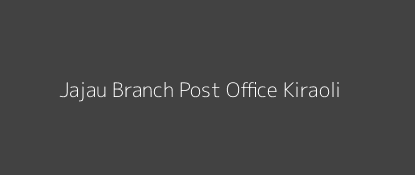 Jajau Post Office Kiraoli Pin Code 283110