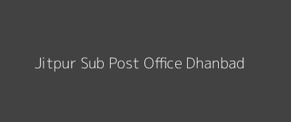 Jitpur Post Office Dhanbad Pin Code 828309