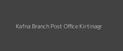 Kafna Post Office Kirtinagr Pin Code 249161