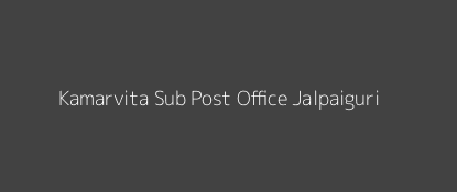 Kamarvita Post Office Jalpaiguri Pin Code 735135