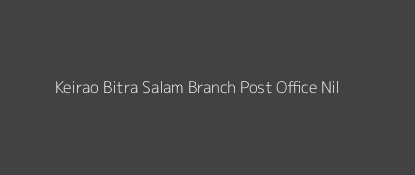 Keirao Bitra Salam Post Office Nil Pin Code 795008