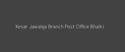 Kesar Jawalga Post Office Bhalki Pin Code 585416