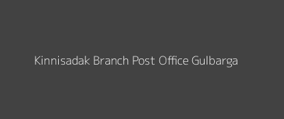 Kinnisadak Post Office Gulbarga Pin Code 585313