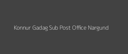 Konnur Post Office Nargund Pin Code 582206