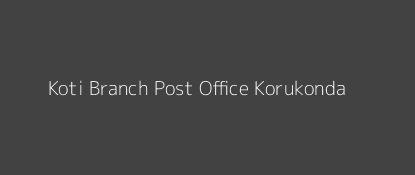 Koti Post Office Korukonda Pin Code 533290