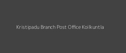 Kristipadu Post Office Koilkuntla Pin Code 518134