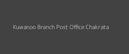 Kuwanoo Post Office Chakrata Pin Code 248196