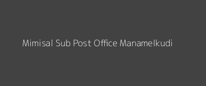 Mimisal Post Office Manamelkudi Pin Code 614621