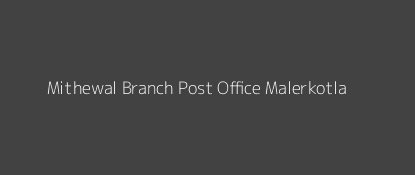 Mithewal Post Office Malerkotla Pin Code 148020