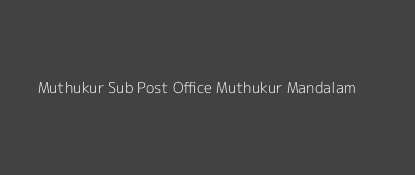 Muthukur Post Office Muthukur Mandalam Pin Code 524344