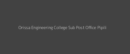 Orissa Engineering College Post Office Pipili Pin Code 752050