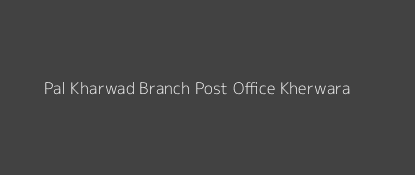 Pal Kharwad Post Office Kherwara Pin Code 313801