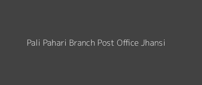 Pali Pahari Post Office Jhansi Pin Code 284419