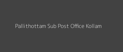 Pallithottam Post Office Kollam Pin Code 691006