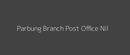 Parbung Post Office Nil Pin Code 795143