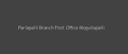 Parlapalli Post Office Mogullapalli Pin Code 506366