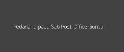 Pedanandipadu Post Office Guntur Pin Code 522235