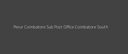 Perur Post Office Coimbatore South Pin Code 641010