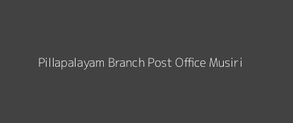 Pillapalayam Post Office Musiri Pin Code 621210