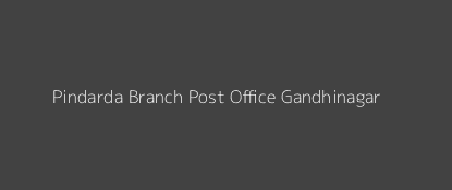 Pindarda Post Office Gandhinagar Pin Code 382610