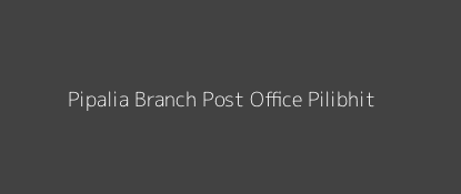 Pipalia Post Office Pilibhit Pin Code 262121