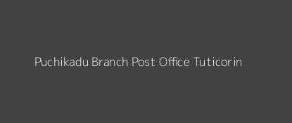 Puchikadu Post Office Tuticorin Pin Code 628653