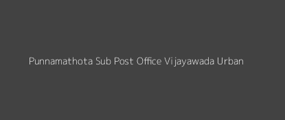 Punnamathota Post Office Vijayawada (Urban) Pin Code 520010