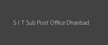 S. I. T. Post Office Dhanbad Pin Code 828123