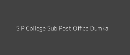 S. P. College Post Office Dumka Pin Code 814101