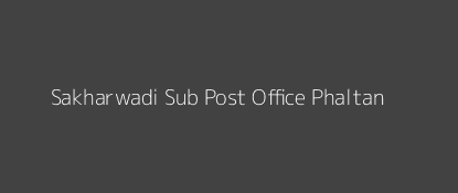 Sakharwadi Post Office Phaltan Pin Code 415522