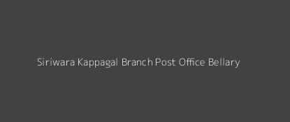 Siriwara Kappagal Post Office Bellary Pin Code 583103