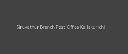 Siruvathur Post Office Kallakurichi Pin Code 606201