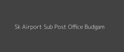 Sk Airport Post Office Budgam Pin Code 190007