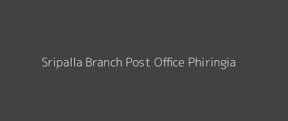 Sripalla Post Office Phiringia Pin Code 762011