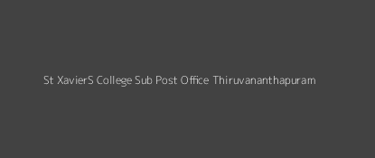 St. Xavier'S College Post Office Thiruvananthapuram Pin Code 695586