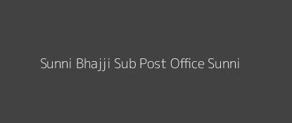 Sunni Bhajji Post Office Sunni Pin Code 171301